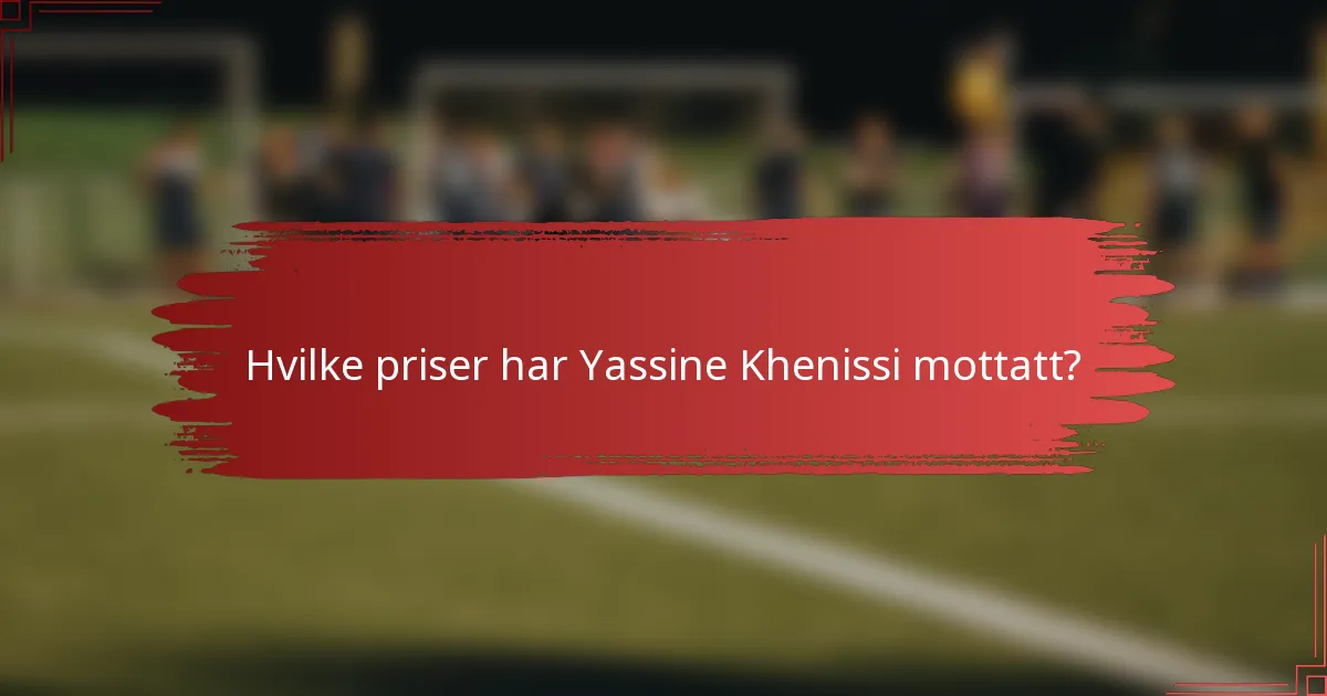 Hvilke priser har Yassine Khenissi mottatt?