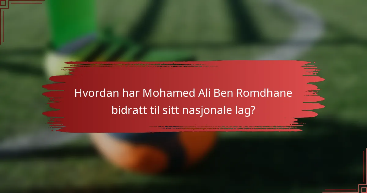 Hvordan har Mohamed Ali Ben Romdhane bidratt til sitt nasjonale lag?
